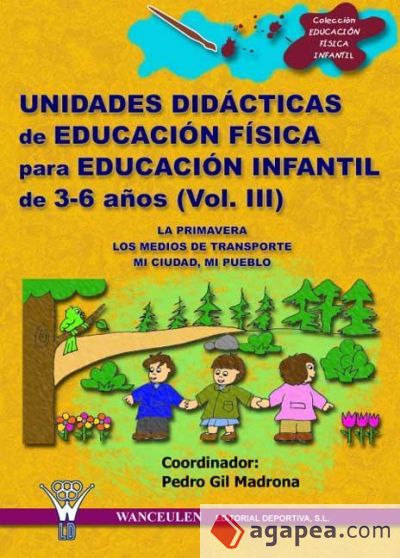 UNIDADES DIDÁCTICAS DE EDUCACIÓN FÍSICA PARA EDUCACIÓN INFANTIL DE 3-6 AÑOS (VOLUMEN III)