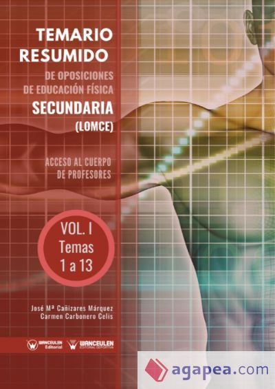 Temario resumido de Oposiciones de Educaci&oacute;n F&iacute;sica Secundaria (LOMCE). Acceso al cuerpo de profesores de Ense&ntilde;anza Secundaria. Vol. I: Temas 1 a 13