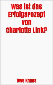 Was ist das Erfolgsrezept von Charlotte Link? (Ebook)