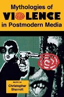 Portada de Mythologies of Violence in Postmodern Media