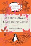 We Have Always Lived in the Castle: (Penguin Orange Collection)