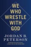 We Who Wrestle with God: Perceptions of the Divine