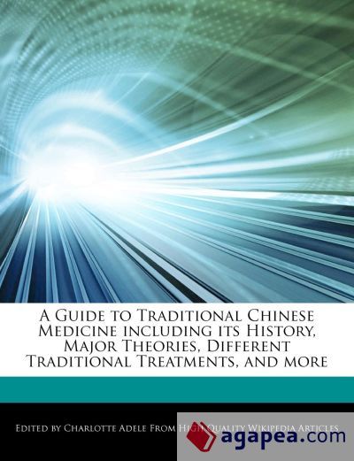 A GUIDE TO TRADITIONAL CHINESE MEDICINE INCLUDING ITS HISTORY, MAJOR ...