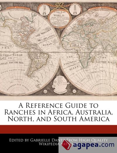 A REFERENCE GUIDE TO RANCHES IN AFRICA, AUSTRALIA, NORTH, AND SOUTH ...