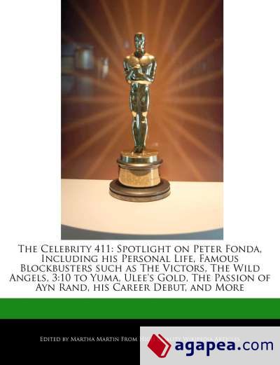 The Celebrity 411. Spotlight on Peter Fonda, Including his Personal Life, Famous Blockbusters such as The Victors, The Wild Angels, 3:10 to Yuma, Ulee's Gold, The Passion of Ayn Rand, his Career Debut, and More The Celebrity 411. Spotlight on Peter Fonda, Including his Personal Life, Famous Blockbusters such as The Victors, The Wild Angels, 3:10 to Yuma, Ulee's Gold, The Passion of Ayn Rand, his Career Debut, and More