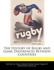 Which Country Invented Rugby THE HISTORY OF RUGBY AND GAME DIFFERENCES BETWEEN COUNTRIES - SILAS ...