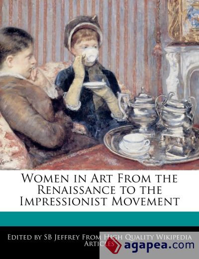 Women in Art From the Renaissance to the Impressionist Movement