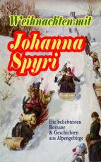 Portada de Weihnachten mit Johanna Spyri: Die beliebtesten Romane & Geschichten aus Alpengebirge (Ebook)