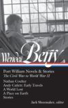 Wendell Berry: Port William Novels & Stories: The Civil War to World War II (Loa #302): Nathan Coulter / Andy Catlett: Early Travels / A World Lost /
