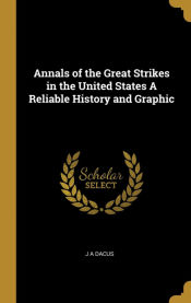 Portada de Annals of the Great Strikes in the United States A Reliable History and Graphic
