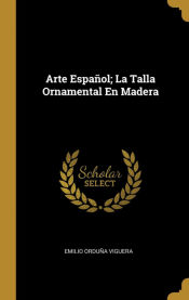 Portada de Arte Español; La Talla Ornamental En Madera