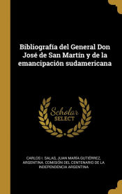 Portada de Bibliografía del General Don José de San Martín y de la emancipación sudamericana
