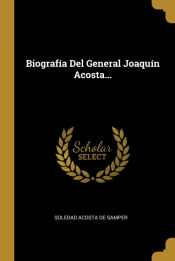 Portada de Biografía Del General Joaquín Acosta