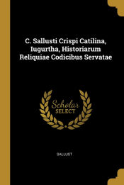 Portada de C. Sallusti Crispi Catilina, Iugurtha, Historiarum Reliquiae Codicibus Servatae