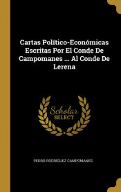 Portada de Cartas Político-Económicas Escritas Por El Conde De Campomanes ... Al Conde De Lerena