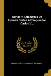 Portada de Cartas Y Relaciones De Hernan Cortés Al Emperador Carlos V