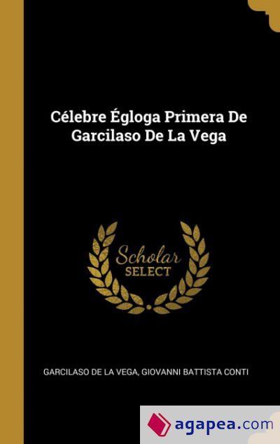 C&eacute;lebre &Eacute;gloga Primera De Garcilaso De La Vega