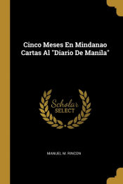 Portada de Cinco Meses En Mindanao Cartas Al "Diario De Manila"