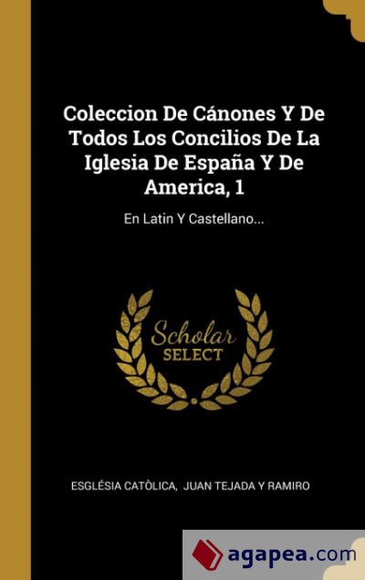 COLECCION DE CANONES Y DE TODOS LOS CONCILIOS DE LA IGLESIA DE ESPAÑA Y DE AMERICA, 1 - ESGLESIA CATOLICA - 9780353813298 COLECCION DE CANONES Y DE TODOS LOS CONCILIOS DE LA IGLESIA DE ESPAÑA Y DE AMERICA, 1 - ESGLESIA CATOLICA - 9780353813298