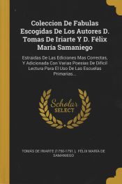Portada de Coleccion De Fabulas Escogidas De Los Autores D. Tomas De Iriarte Y D. Félix María Samaniego
