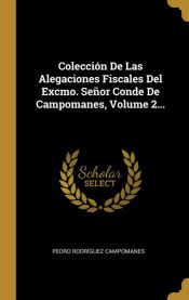 Portada de Colección De Las Alegaciones Fiscales Del Excmo. Señor Conde De Campomanes, Volume 2