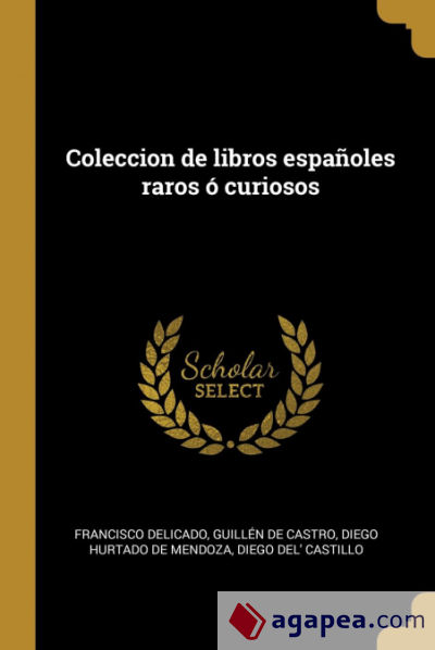 Coleccion de libros españoles raros ó curiosos