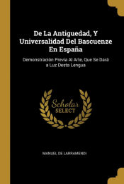 Portada de De La Antiguedad, Y Universalidad Del Bascuenze En España
