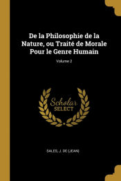 Portada de De la Philosophie de la Nature, ou Traité de Morale Pour le Genre Humain; Volume 2