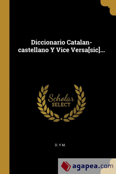 Diccionario Catalan-castellano Y Vice Versa[sic]