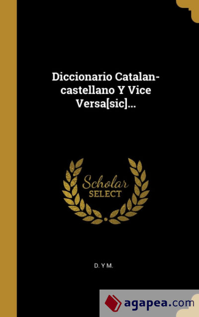Diccionario Catalan-castellano Y Vice Versa[sic]