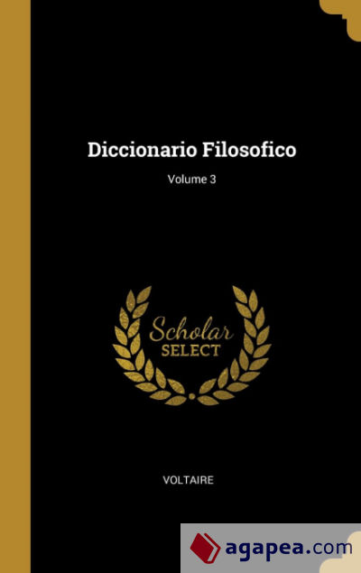 Diccionario Filosofico; Volume 3