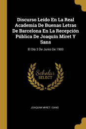 Portada de Discurso Leído En La Real Academia De Buenas Letras De Barcelona En La Recepción Pública De Joaquín Miret Y Sans