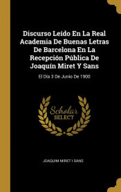 Portada de Discurso Leído En La Real Academia De Buenas Letras De Barcelona En La Recepción Pública De Joaquín Miret Y Sans