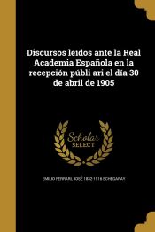 Portada de Discursos leídos ante la Real Academia Española en la recepción públi ari el día 30 de abril de 1905