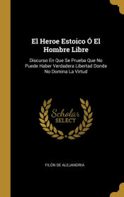 Portada de El Heroe Estoico Ó El Hombre Libre