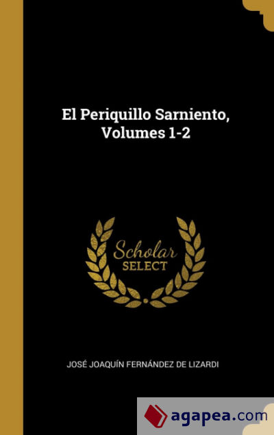 El Periquillo Sarniento, Volumes 1-2