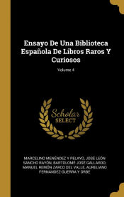 Portada de Ensayo De Una Biblioteca Española De Libros Raros Y Curiosos; Volume 4