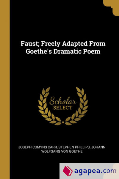 Faust Freely Adapted From Goethea S Dramatic Poem Johann Wolfgang