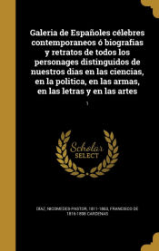 Portada de Galeria de Españoles célebres contemporaneos ó biografias y retratos de todos los personages distinguidos de nuestros dias en las ciencias, en la politica, en las armas, en las letras y en las artes; 1