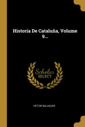 Portada de Historia De Cataluña, Volume 9