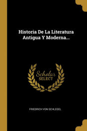 Portada de Historia De La Literatura Antigua Y Moderna