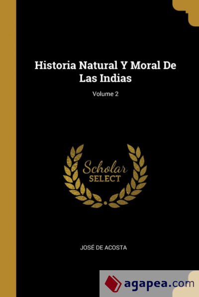 Historia Natural Y Moral De Las Indias; Volume 2