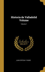 Portada de Historia de Valladolid Volume; Volume 1