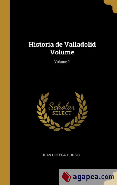 Historia de Valladolid Volume; Volume 1