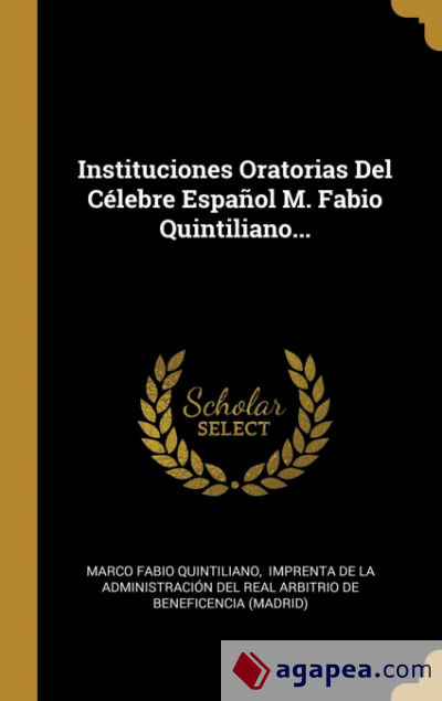 Instituciones Oratorias Del Célebre Español M. Fabio Quintiliano