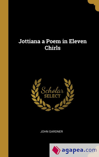 Jottiana a Poem in Eleven Chirls