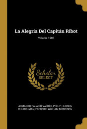 Portada de La Alegría Del Capitán Ribot; Volume 1906