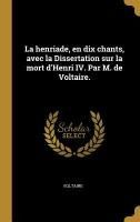 Portada de La henriade, en dix chants, avec la Dissertation sur la mort dâ€™Henri IV. Par M. de Voltaire