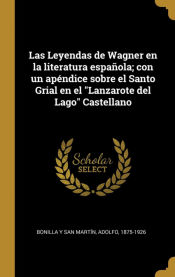 Portada de Las Leyendas de Wagner en la literatura española; con un apéndice sobre el Santo Grial en el "Lanzarote del Lago" Castellano