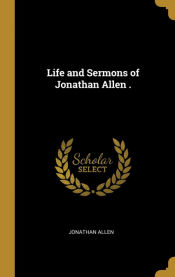 Portada de Life and Sermons of Jonathan Allen